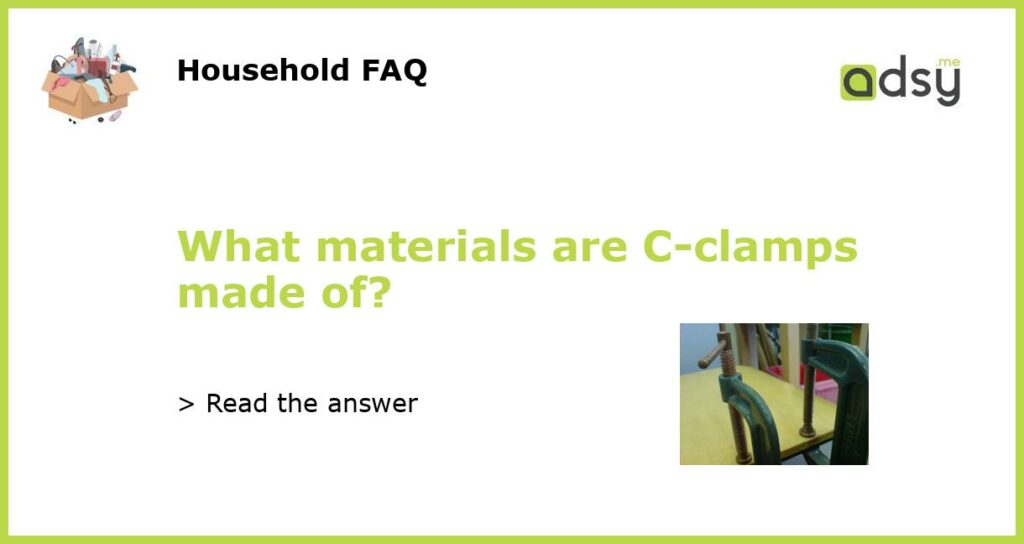 What materials are C clamps made of featured