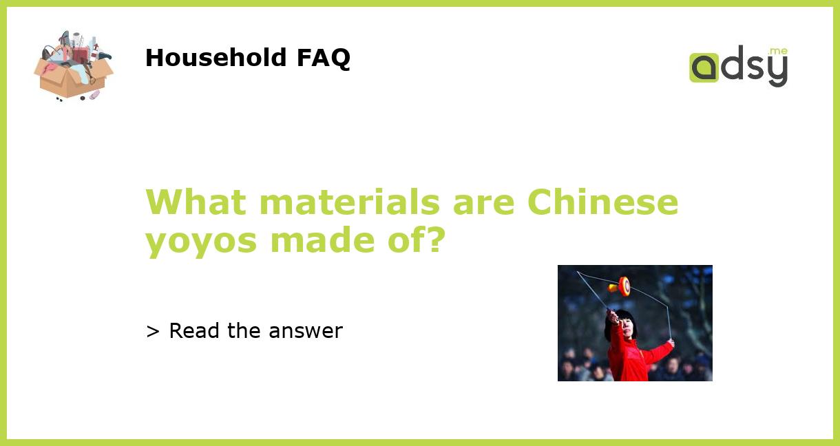 What materials are Chinese yoyos made of?