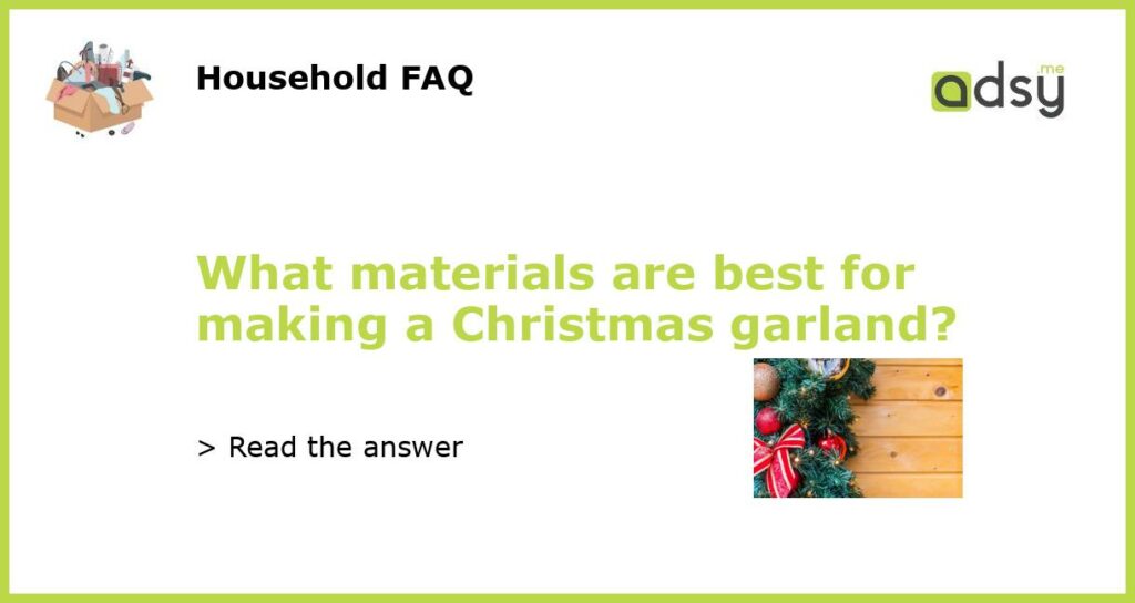 What materials are best for making a Christmas garland featured