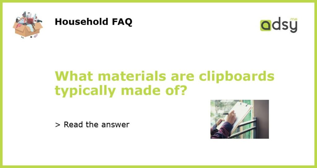 What materials are clipboards typically made of featured
