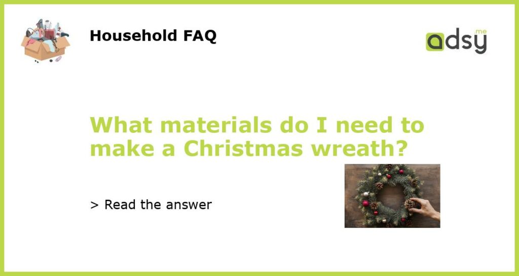 What materials do I need to make a Christmas wreath featured