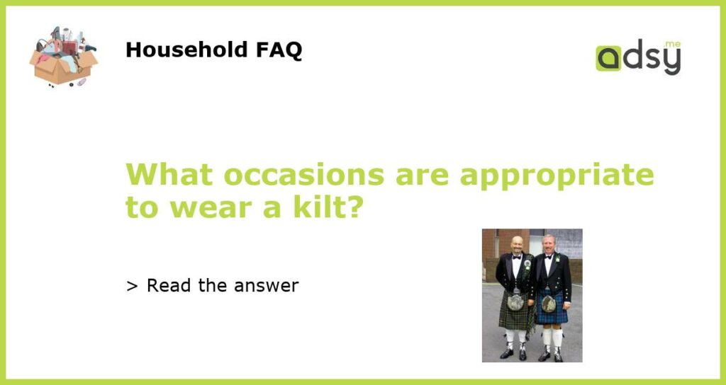 What occasions are appropriate to wear a kilt featured