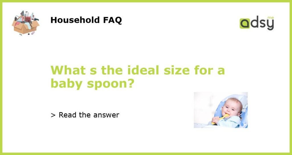 What s the ideal size for a baby spoon featured