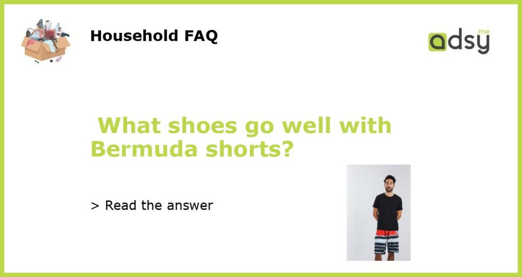 What shoes go well with Bermuda shorts featured