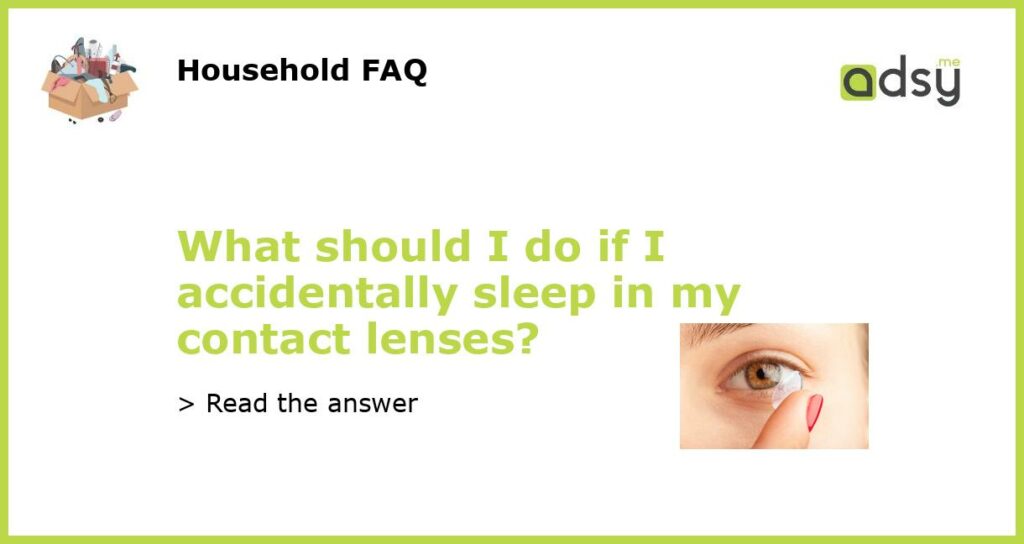 What should I do if I accidentally sleep in my contact lenses featured