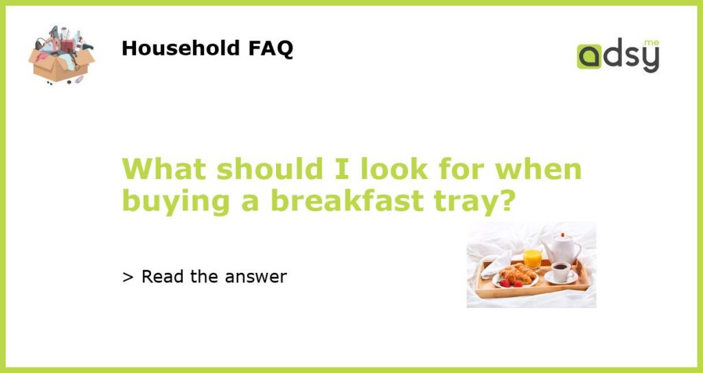 What should I look for when buying a breakfast tray featured