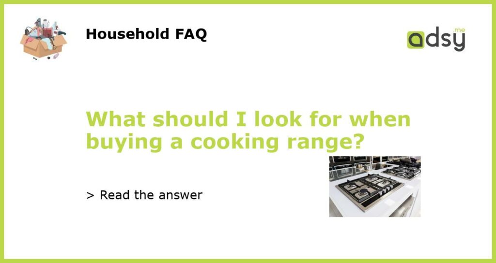 What should I look for when buying a cooking range featured