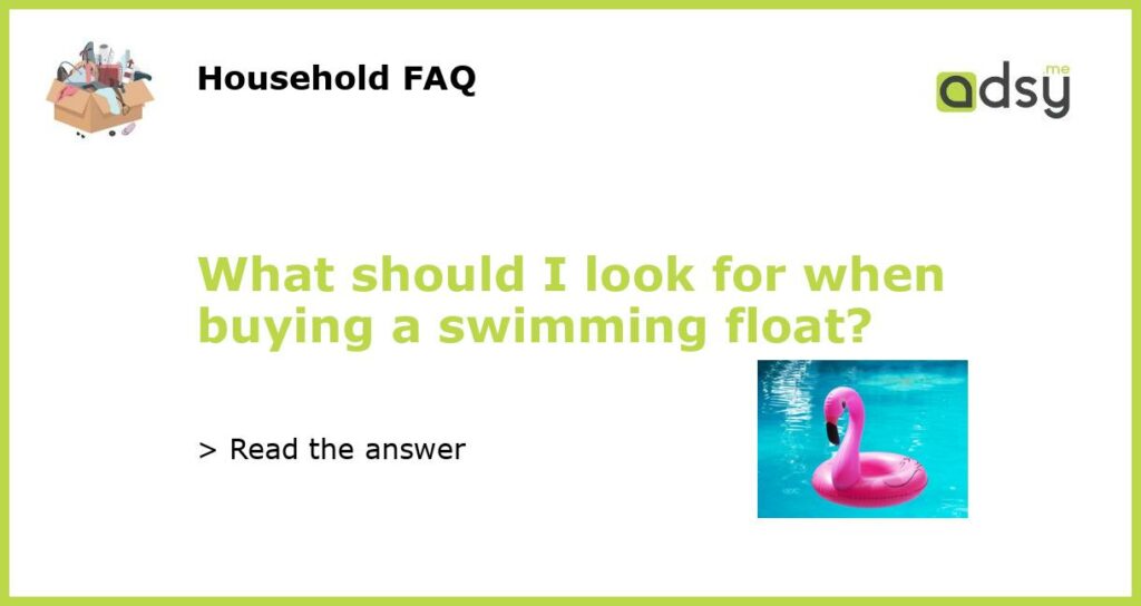 What should I look for when buying a swimming float featured