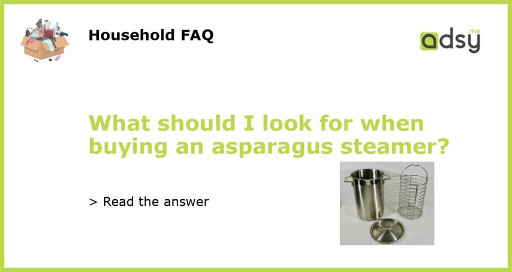 What should I look for when buying an asparagus steamer featured