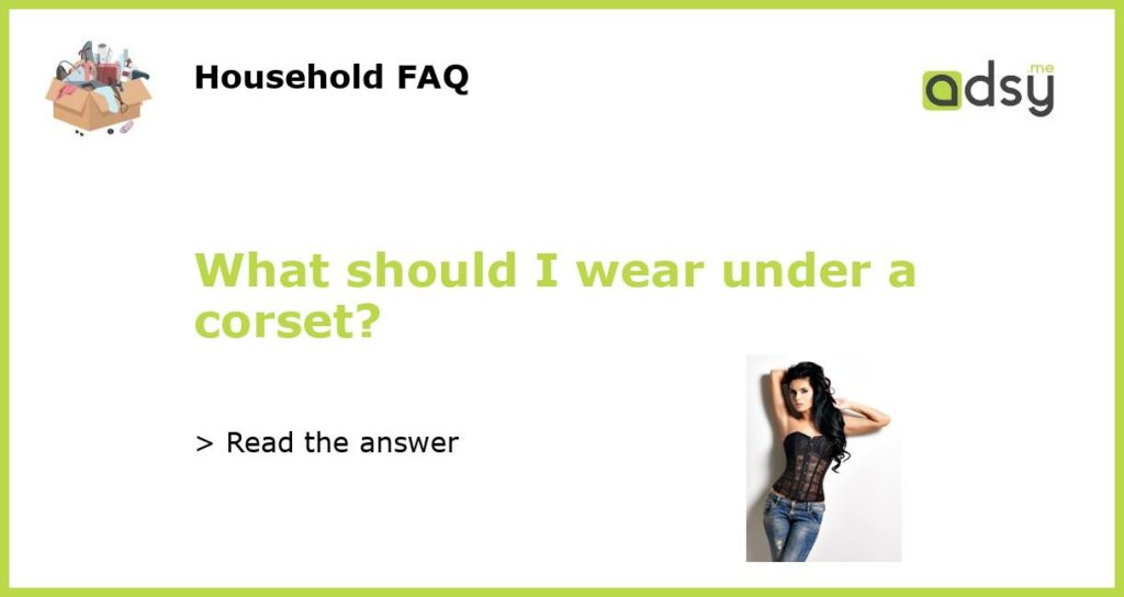What should I wear under a corset featured