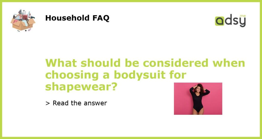 What should be considered when choosing a bodysuit for shapewear featured