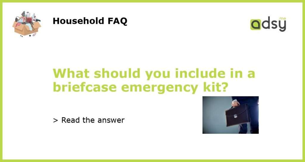 What should you include in a briefcase emergency kit featured