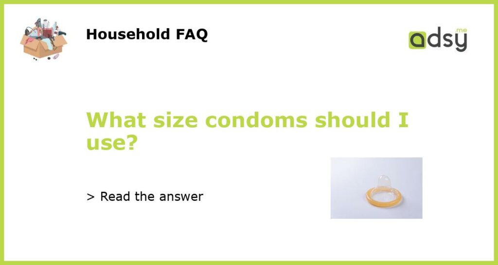 What size condoms should I use featured
