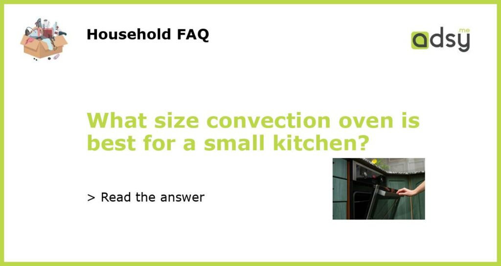 What size convection oven is best for a small kitchen featured