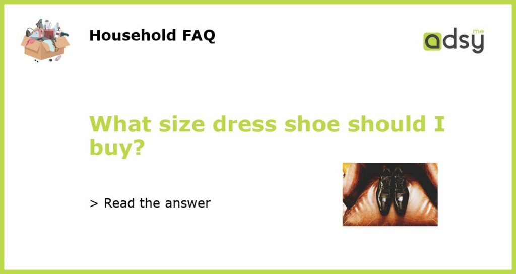 What size dress shoe should I buy featured