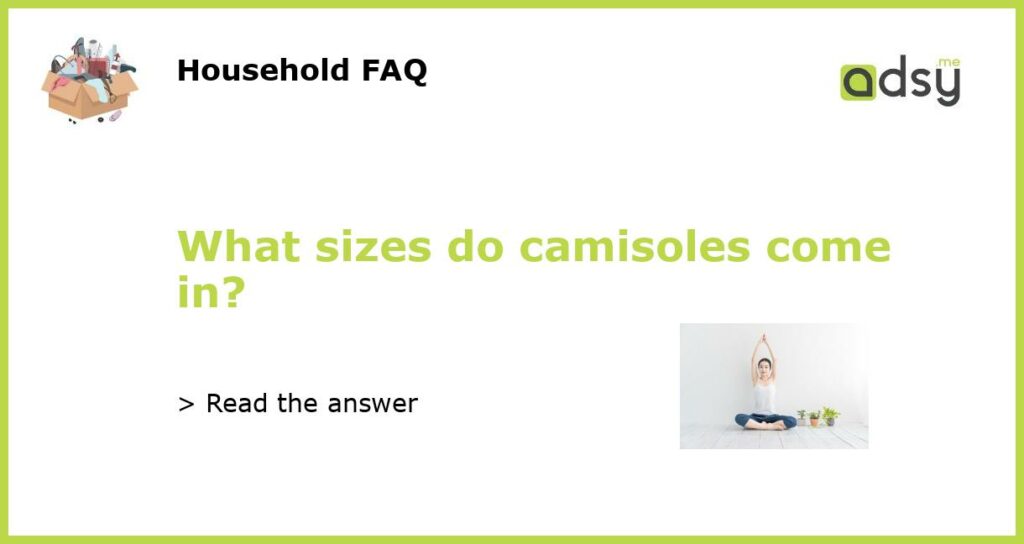 What sizes do camisoles come in featured