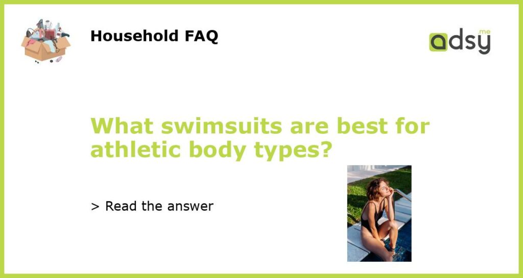 What swimsuits are best for athletic body types featured