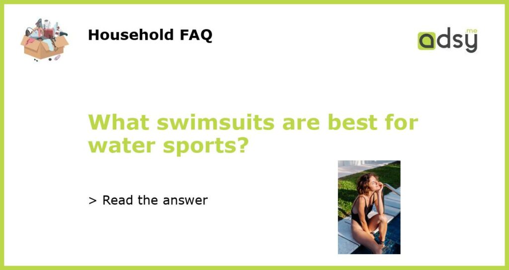 What swimsuits are best for water sports featured