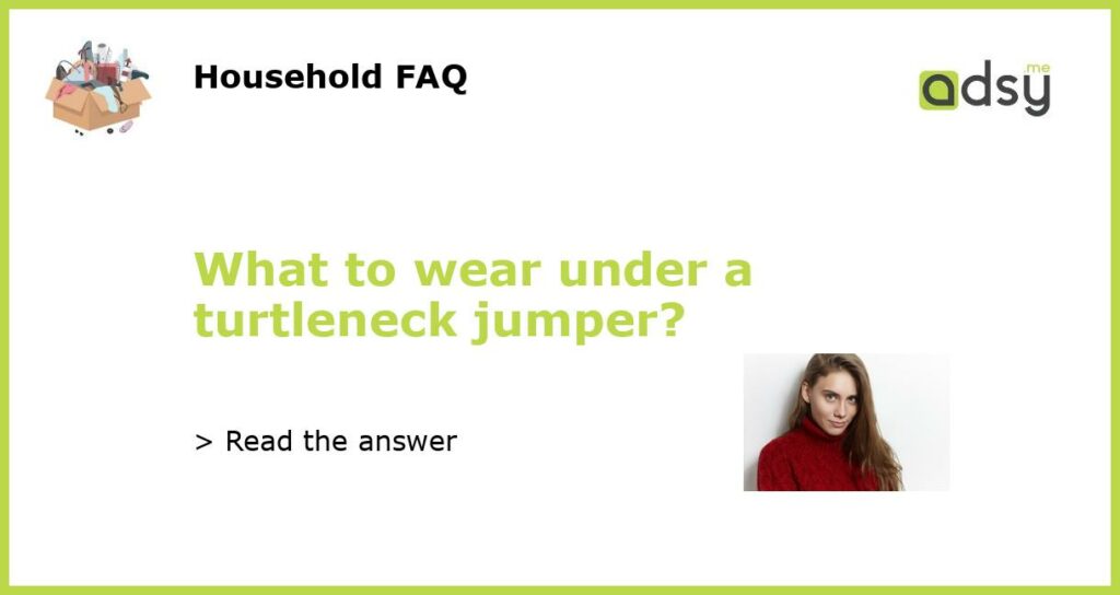 What to wear under a turtleneck jumper featured