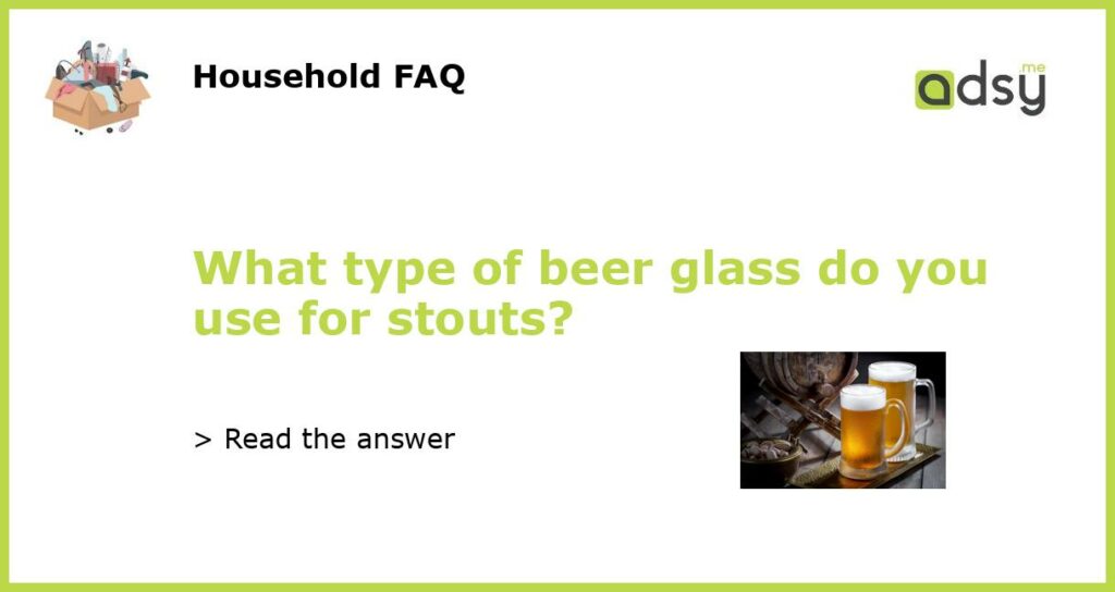 What type of beer glass do you use for stouts featured
