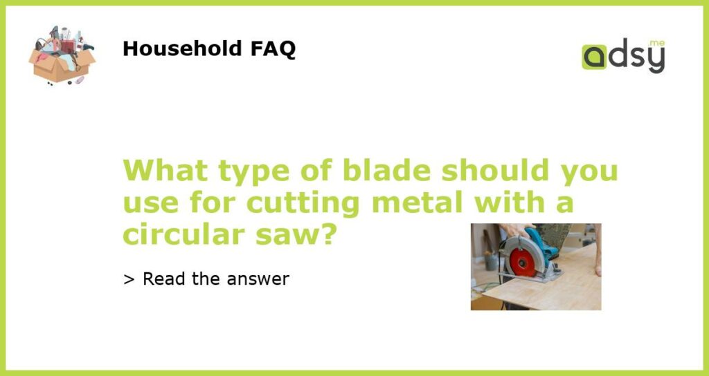 What type of blade should you use for cutting metal with a circular saw featured
