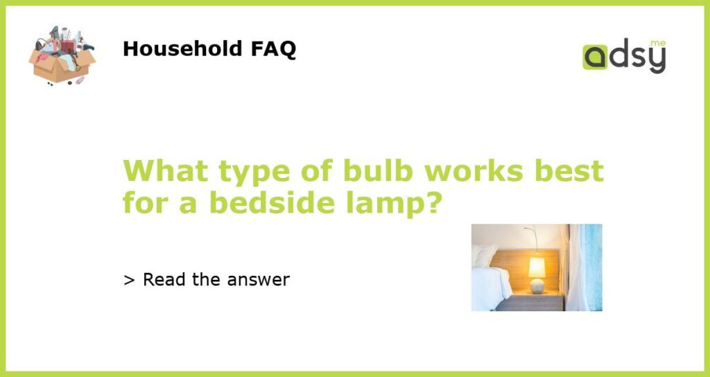 What type of bulb works best for a bedside lamp featured