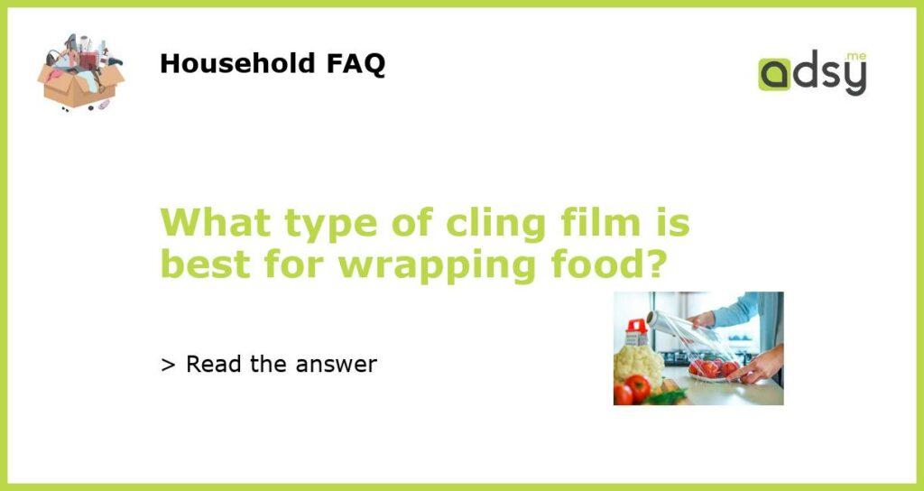 What type of cling film is best for wrapping food featured