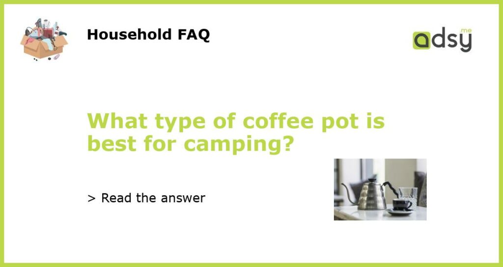What type of coffee pot is best for camping featured