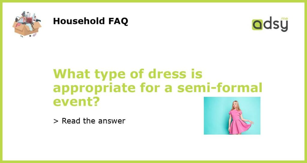 What type of dress is appropriate for a semi formal event featured