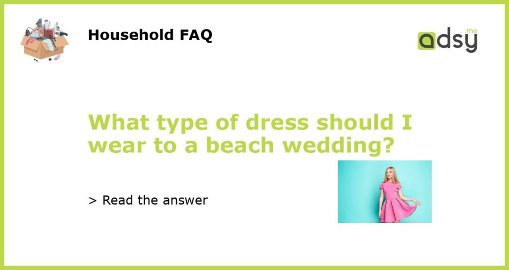 What type of dress should I wear to a beach wedding featured