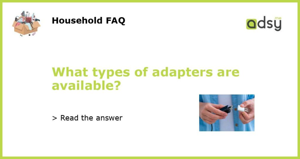 What types of adapters are available featured