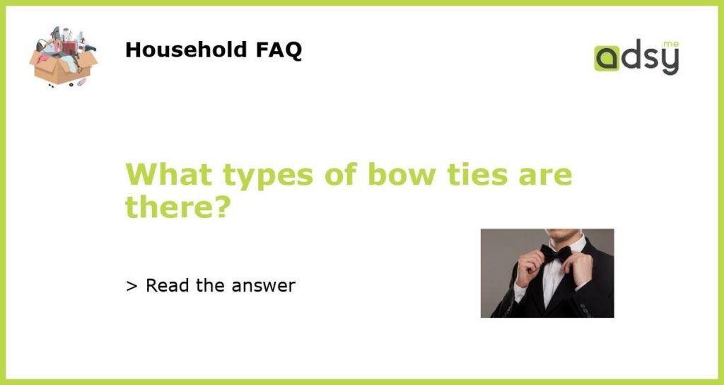 What types of bow ties are there featured