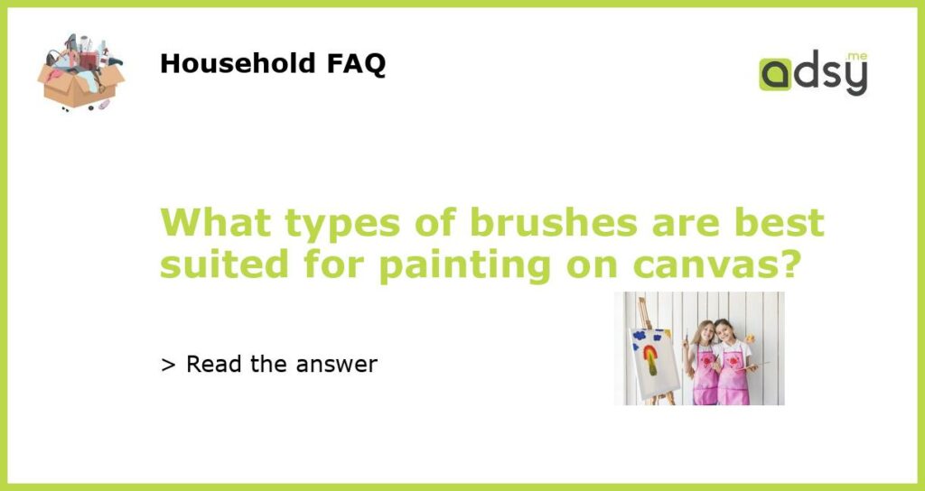 What types of brushes are best suited for painting on canvas featured