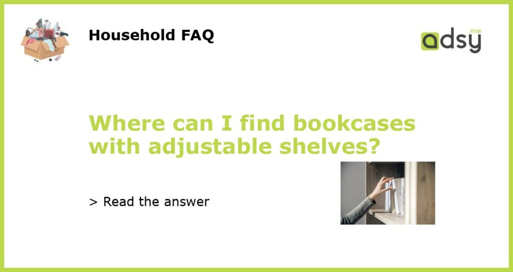 Where can I find bookcases with adjustable shelves featured