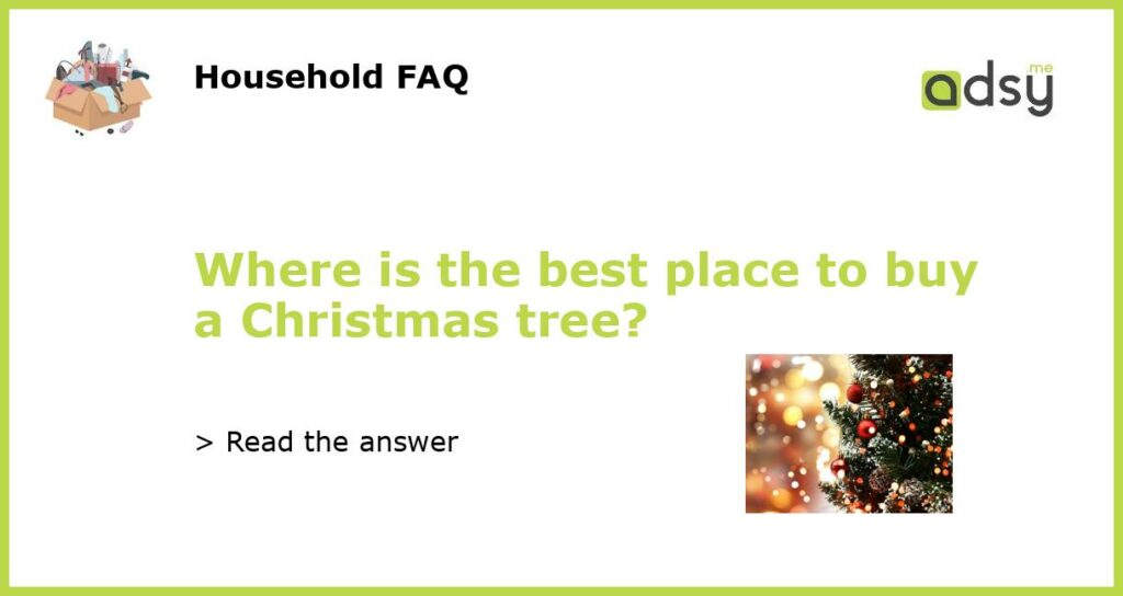 Where is the best place to buy a Christmas tree featured