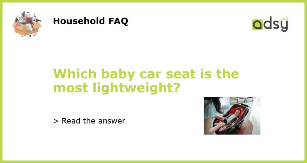 Which baby car seat is the most lightweight featured