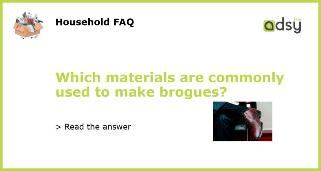 Which materials are commonly used to make brogues featured