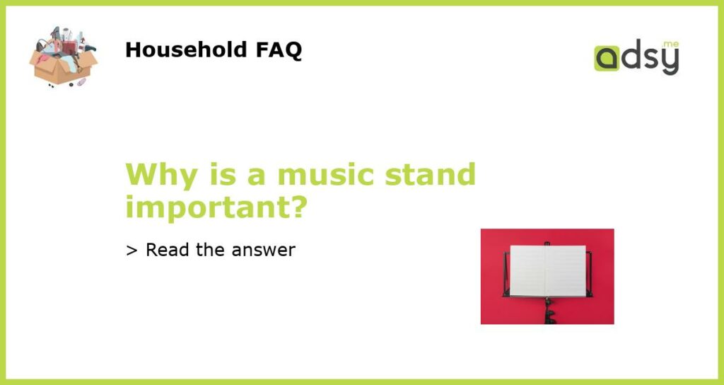 Why is a music stand important featured