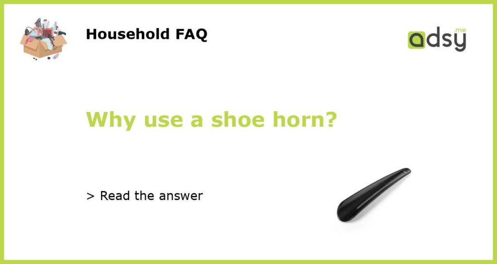 Why use a shoe horn featured