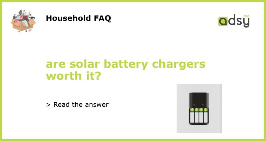 are solar battery chargers worth it featured