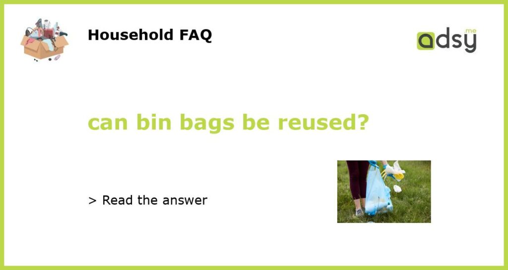 can bin bags be reused?