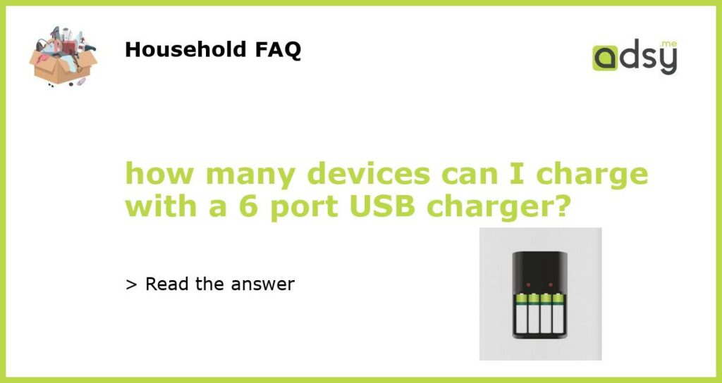 how many devices can I charge with a 6 port USB charger featured