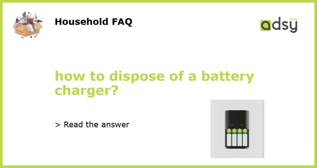 how to dispose of a battery charger featured