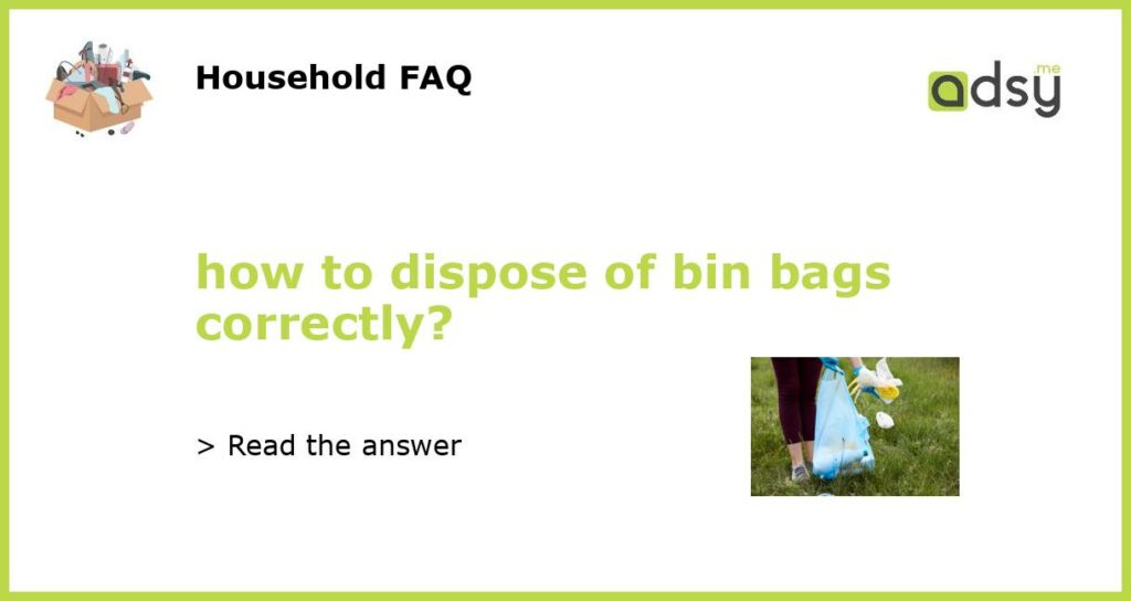 how to dispose of bin bags correctly featured