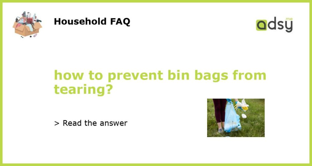 how to prevent bin bags from tearing featured