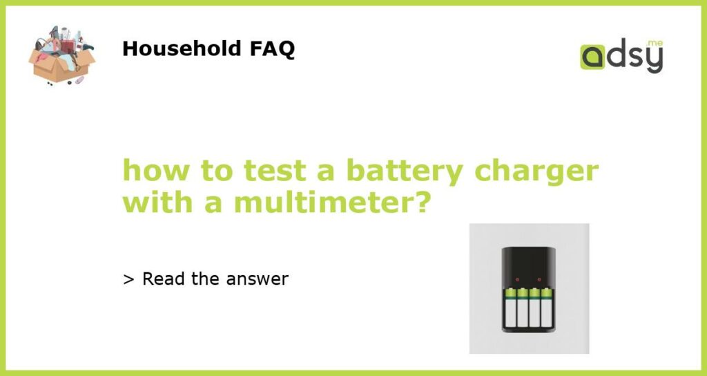 how to test a battery charger with a multimeter featured