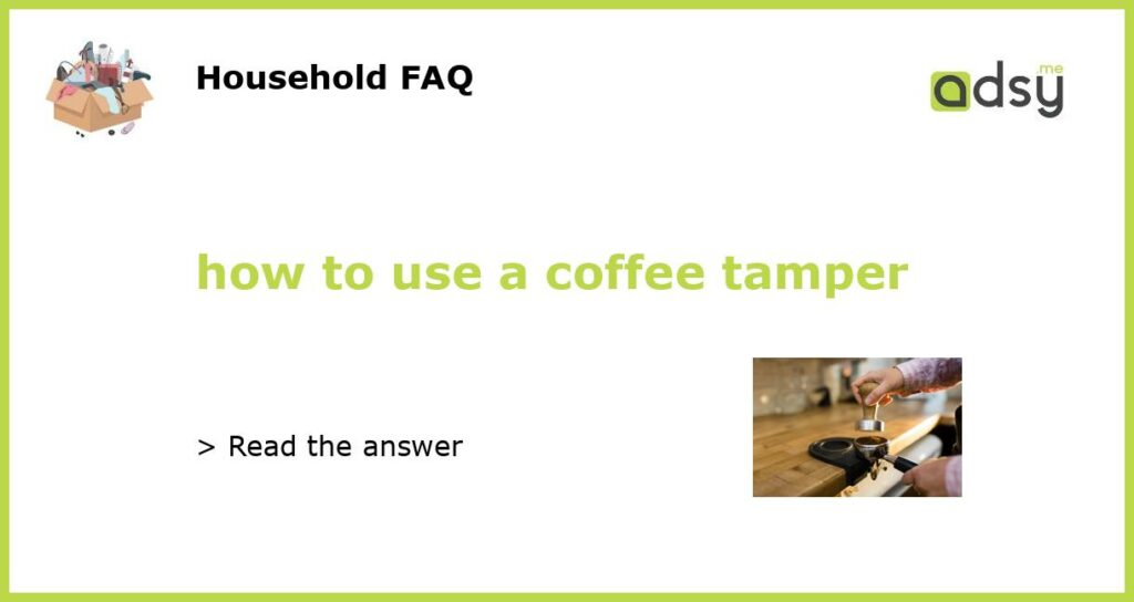 how to use a coffee tamper featured