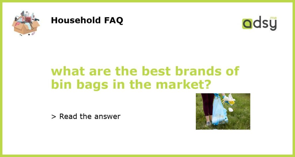 what are the best brands of bin bags in the market featured