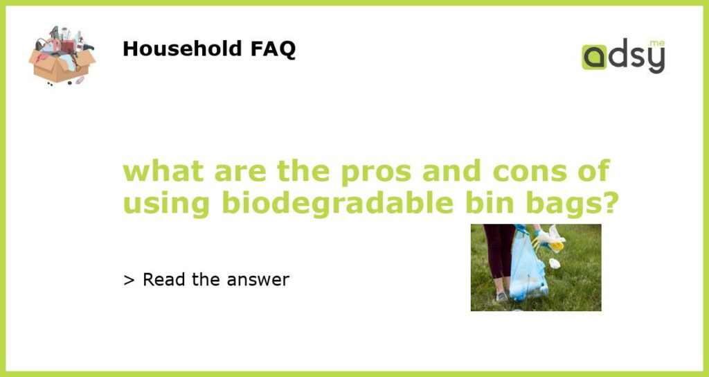 what are the pros and cons of using biodegradable bin bags featured