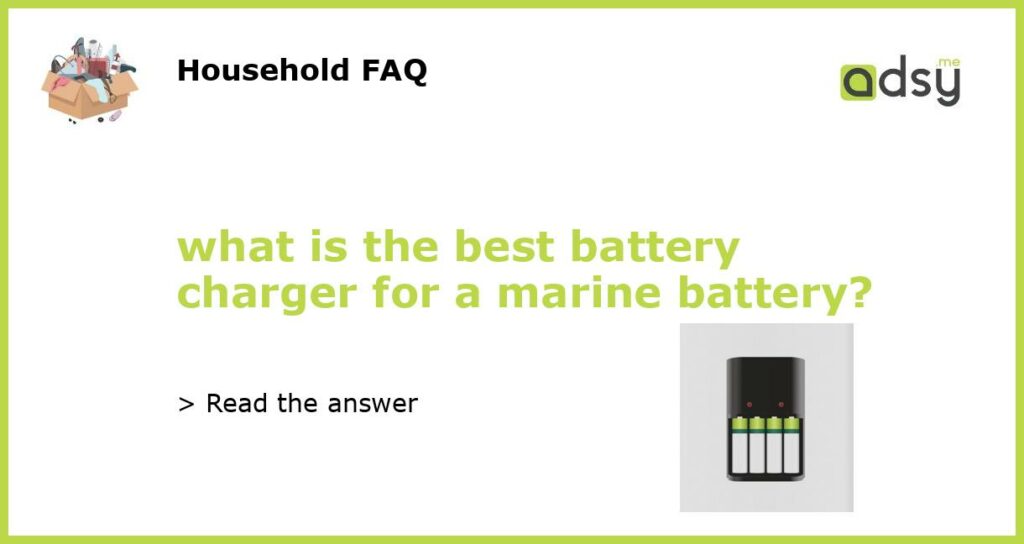 what is the best battery charger for a marine battery?